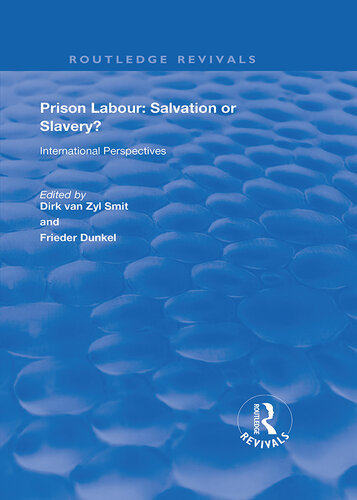 Prison Labour Salvation Or Slavery International Perspectives 1st Edition Dirk Van Zyl Smit Editor