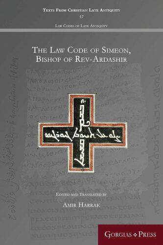 The Law Code Of Simeon Bishop Of Revardashir Texts From Christian Late Antiquity Edited By Amir Harrak