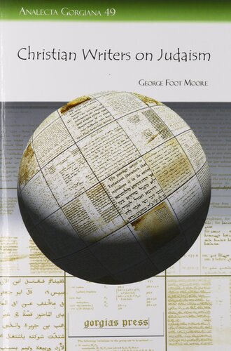 Christian Writers On Judaism Nineteen Centuries Of Apologetics And Polemics George Moore