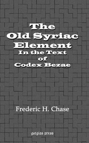 The Old Syriac Element In The Text Of Codex Bezae F H Chase