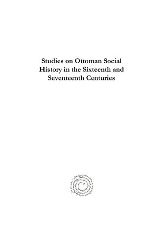 Studies On Ottoman Social History In The Sixteenth And Seventeenth Centuries Women Zimmis And Sharia Courts In Kayseri Cyprus And Trabzon Ronald C Jennings