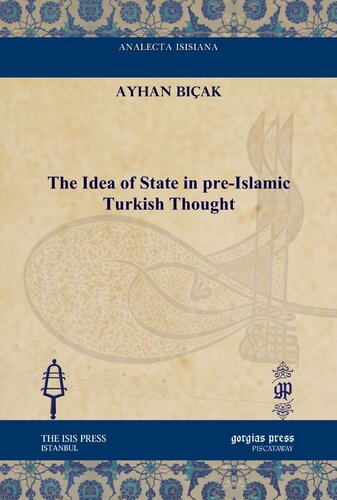 The Idea Of State In Preislamic Turkish Thought Analecta Isisiana Ottoman And Turkish Studies Reprint Ayhan Bicak