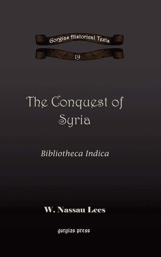 The Conquest Of Syria Gorgias Historical Texts W Lees