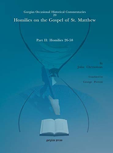 Homilies On The Gospel Of St Matthew Part Ii Homilies 2658 John Chrysostom