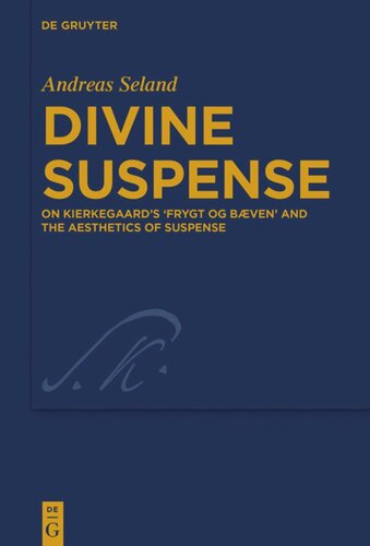 Divine Suspense On Kierkegaards Frygt Og Bven And The Aesthetics Of Suspense Andreas Seland