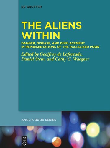 The Aliens Within Danger Disease And Displacement In Representations Of The Racialized Poor Geoffroy De Laforcade