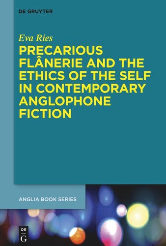 Precarious Flnerie And The Ethics Of The Self In Contemporary Anglophone Fiction Eva Ries