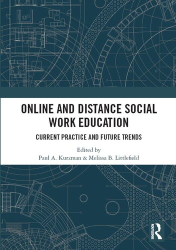Online And Distance Social Work Education Current Practice And Future Trends Paul A Kurzman