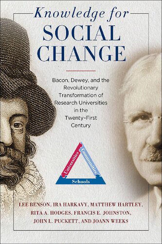 Knowledge For Social Change Bacon Dewey And The Revolutionary Transformation Of Research Universities In The Twentyfirst Century 1st Edition Lee Benson