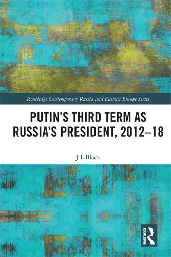 Putins Third Term As Russias President 201218 Larry Black