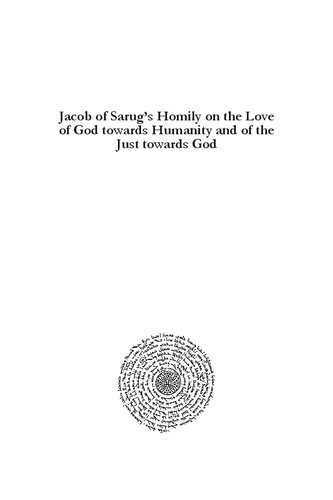 Jacob Of Sarugs Homily On The Love Of God Towards Humanity And Of The Just Towards God Dominique Sirgy Editor