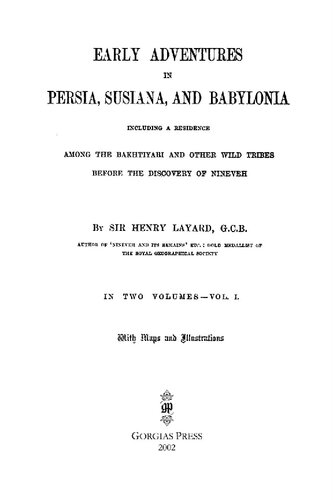 Early Adventures In Persia Susiana And Babylonia Including A Residence Among The Bakhtiyari And Other Wild Tribes Before The Discovery Of Nineveh Austen Henry Layard