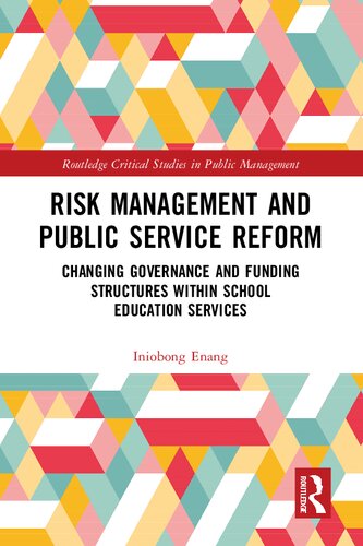 Risk Management And Public Service Reform Changing Governance And Funding Structures Within School Education Services Iniobong Enang