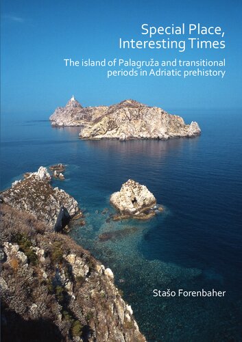 Special Place Interesting Times The Island Of Palagrua And Transitional Periods In Adriatic Prehistory Stao Forenbaher