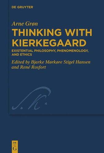Thinking With Kierkegaard Existential Philosophy Phenomenology And Ethics Arne Grn