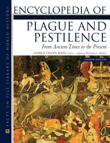 Encyclopedia Of Plague And Pestilence From Ancient Times To The Present 4th Edition George Childs Kohn