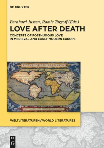 Love After Death Concepts Of Posthumous Love In Medieval And Early Modern Europe Bernhard Jussen Editor Ramie Targoff Editor