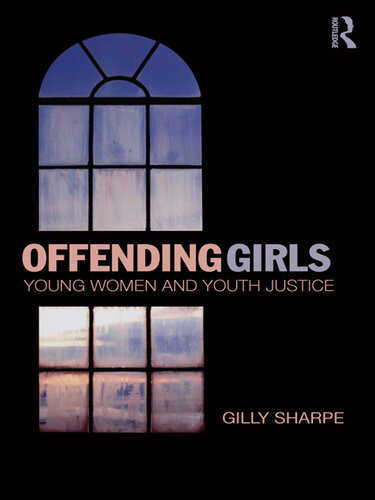 Offending Girls Young Women And Youth Justice Gilly Sharpe