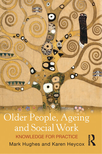 Older People Ageing And Social Work Knowledge For Practice Mark Hughes Karen Heycox