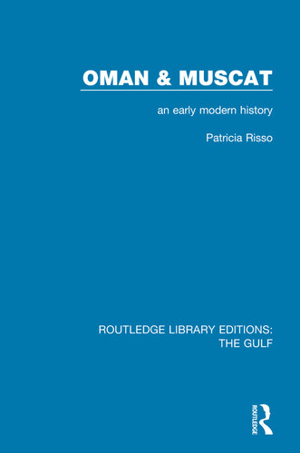 Oman And Muscat An Early Modern History Patricia Risso