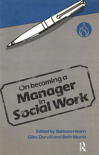 On Becoming A Manager In Social Work A Set Of Papers Based On Study And Managerial Experience Barbara Hearn Giles Darville Beth Morris