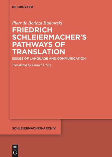 Friedrich Schleiermachers Pathways Of Translation Issues Of Language And Communication Piotr De Bocza Bukowski Daniel J Sax