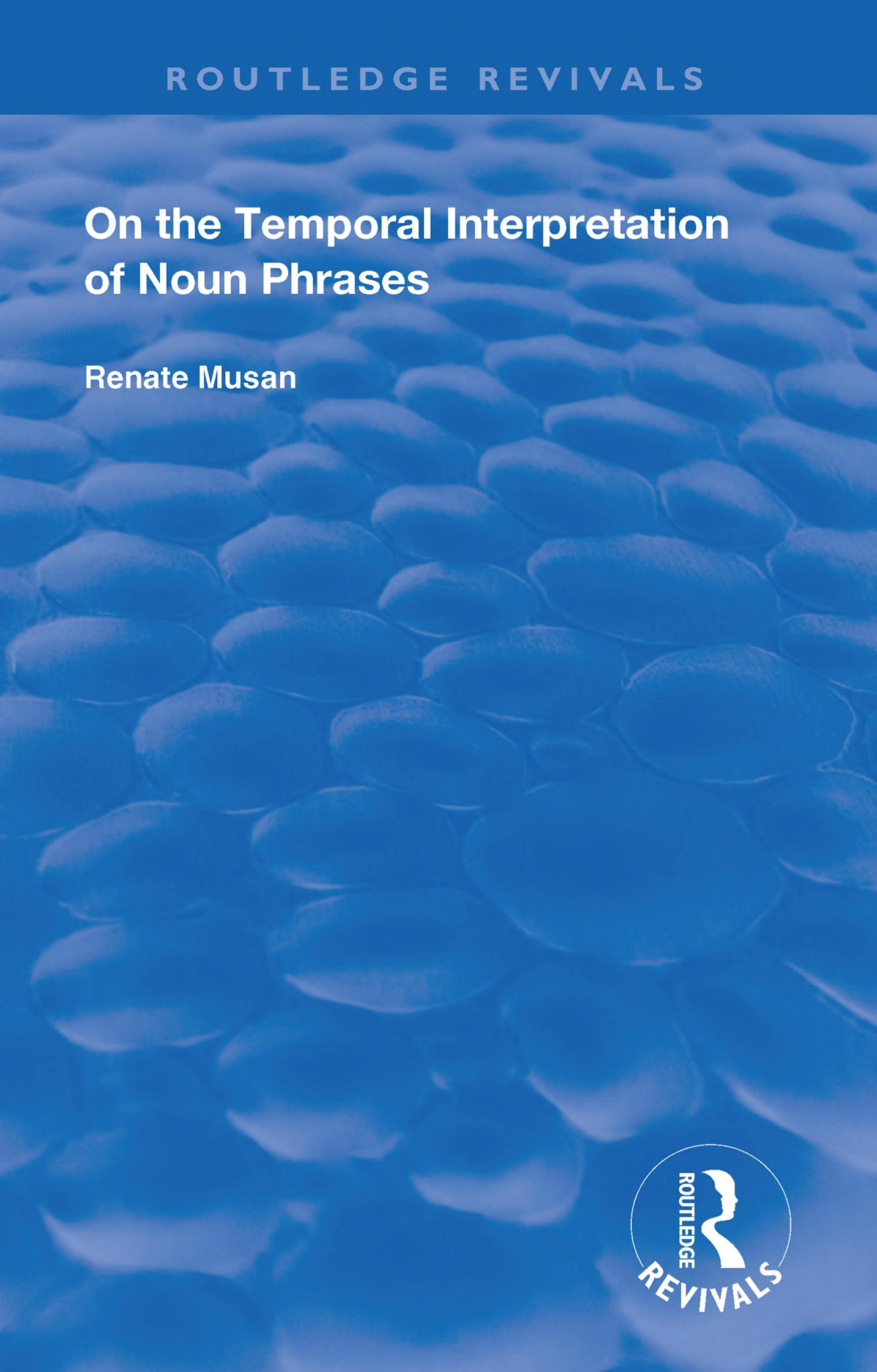 On The Temporal Interpretation Of Noun Phrases Renate Musan