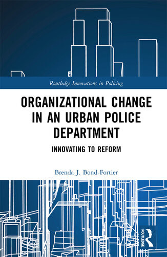 Organizational Change In An Urban Police Department Brenda J Bondfortier