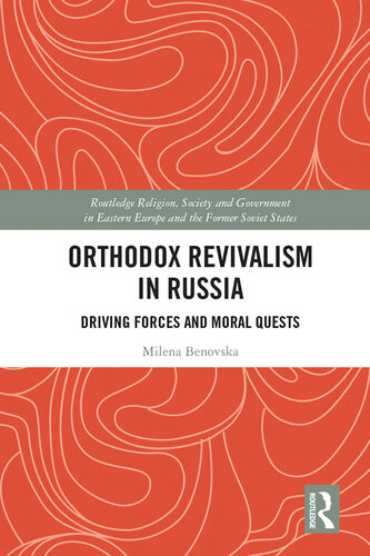 Orthodox Revivalism In Russia Driving Forces And Moral Quests Milena Benovska