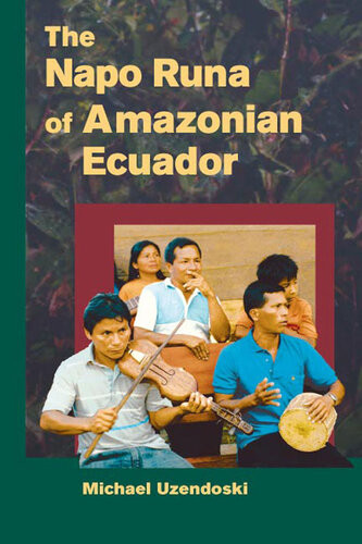 The Napo Runa Of Amazonian Ecuador Michael Uzendoski