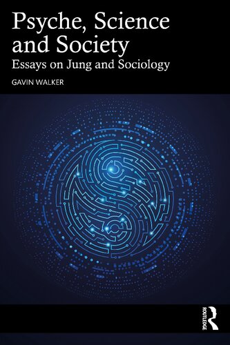 Psyche Science And Society Essays On Jung And Sociology Gavin Walker