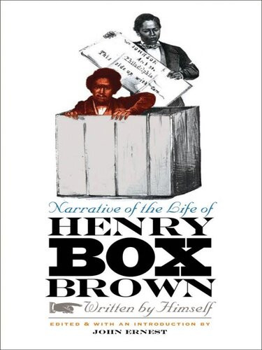 Narrative Of The Life Of Henry Box Brown Written By Himself John Ernest