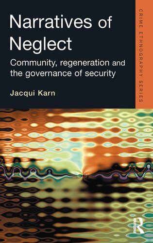 Narratives Of Neglect Community Regeneration And The Governance Of Security Jacqui Karn