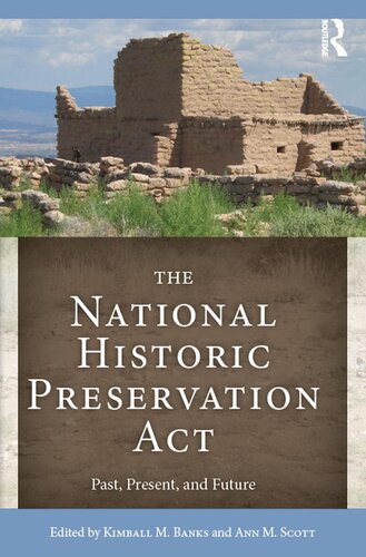 The National Historic Preservation Act Past Present And Future Kimball M Banks Anne M Scott