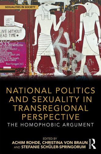 National Politics And Sexuality In Transregional Perspective The Homophobic Argument Achim Rohde