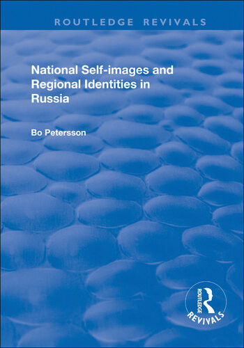National Selfimages And Regional Identities In Russia Bo Petersson