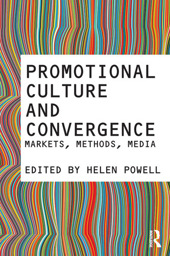 Promotional Culture And Convergence Markets Methods Media Helen Powell