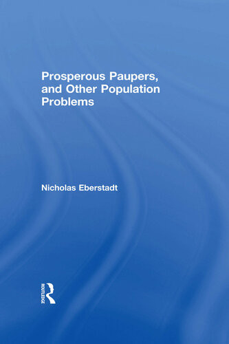 Prosperous Paupers And Other Population Problems Nicholas Eberstadt