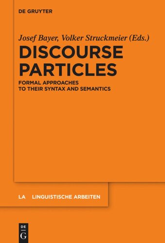Discourse Particles Formal Approaches To Their Syntax And Semantics Josef Bayer Editor Volker Struckmeier Editor