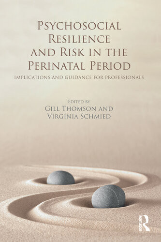 Psychosocial Resilience And Risk In The Perinatal Period Gill Thomson