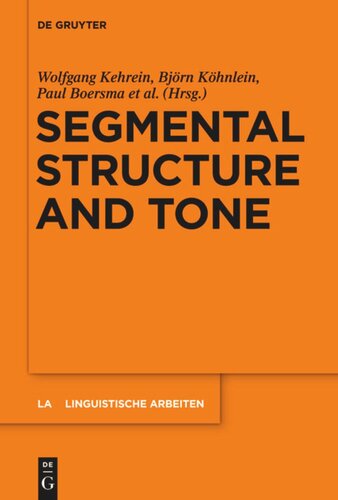 Segmental Structure And Tone Wolfgang Kehrein Editor Bjrn Khnlein Editor Paul Boersma Editor Marc Van Oostendorp Editor