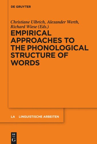 Empirical Approaches To The Phonological Structure Of Words Christiane Ulbrich Editor Alexander Werth Editor Richard Wiese Editor