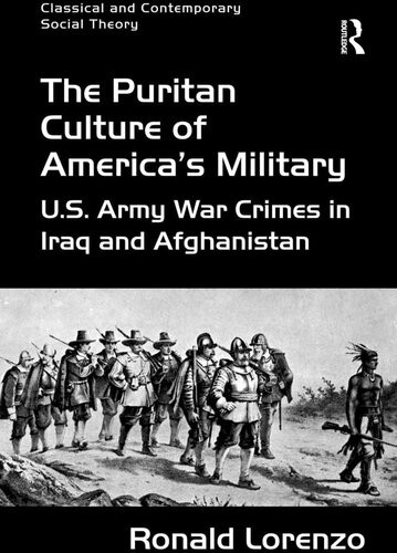 The Puritan Culture Of Americas Military Us Army War Crimes In Iraq And Afghanistan Ronald Lorenzo
