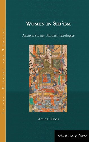Women In Shiism Ancient Stories Modern Ideologies Amina Inloes
