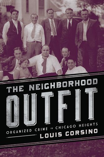 The Neighborhood Outfit Organized Crime In Chicago Heights Louis Corsino
