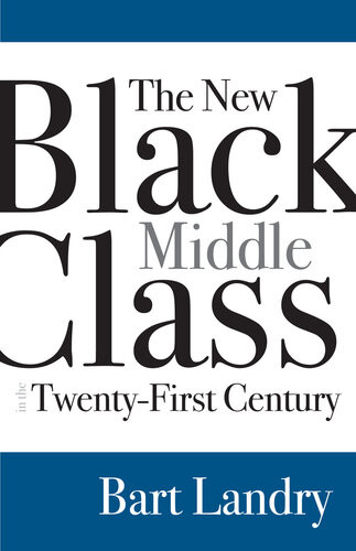 The New Black Middle Class In The Twentyfirst Century Bart Landry