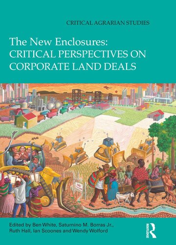 The New Enclosures Critical Perspectives On Corporate Land Deals Ben White