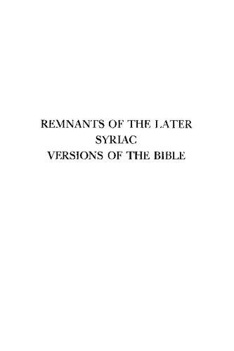 Remnants Of The Later Syriac Versions Of The Bible J Gwynn