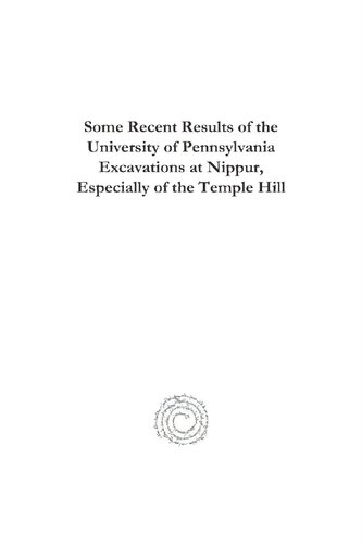 Some Recent Results Of The University Of Pennsylvania Excavations At Nippur Especially Of The Temple Hill John Peters
