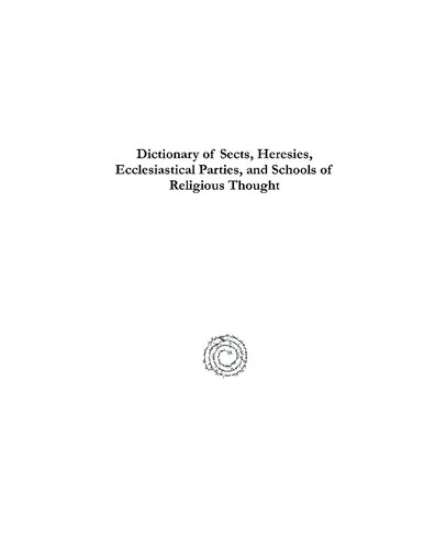 Dictionary Of Sects Heresies Ecclesiastical Parties And Schools Of Religious Thought John Henry Blunt